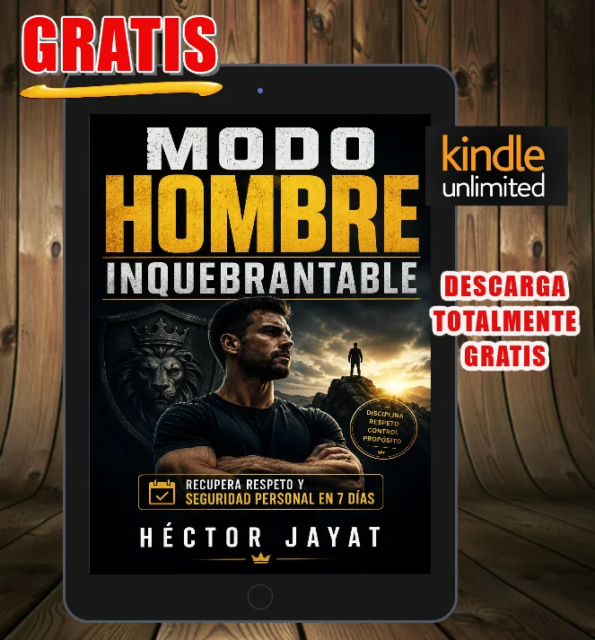 Modo Hombre Inquebrantable: Recupera respeto y seguridad personal en 7 días